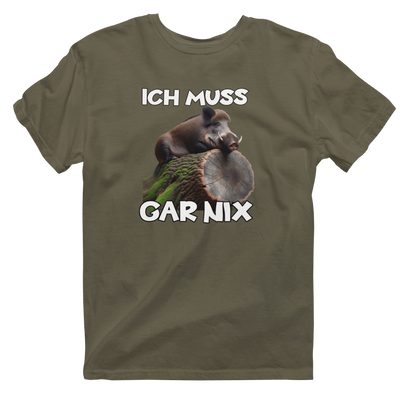 Unisex T-Shirt "Ich muss gar nix"