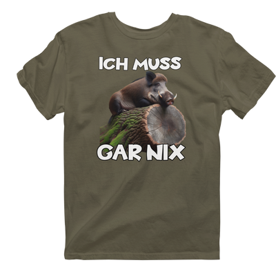 Unisex T-Shirt  "Ich muss gar nix"