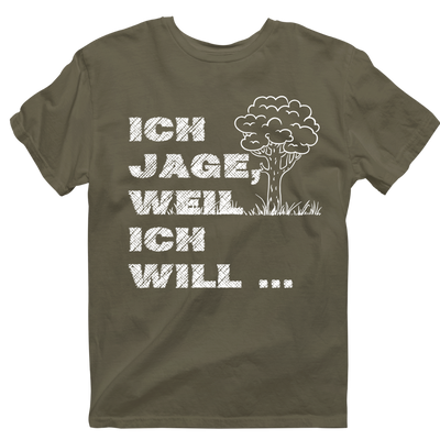 Unisex  T-Shirt "Ich Jage weil...."