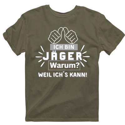 Unisex T-Shirt "Ich bin Jäger, Warum..."